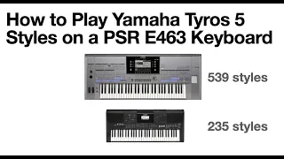 Play Yamaha Tyros 5 styles on a PSR E463 Keyboard