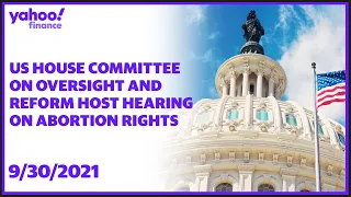 US House Committee on Oversight and Reform host hearing on abortion rights