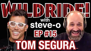 Tom Segura - Steve-O’s Wild Ride! Ep #15