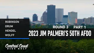 2023 Jim Palmeri's 50th American Disc Flying Open - Rnd 3 Part 1 - Robinson,  Orum, Hendel, Wolff