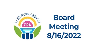 Lake Worth Beach CRA Board Meeting | August 16th 2022