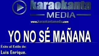 Karaokanta - Luis Enrique - Yo no sé mañana