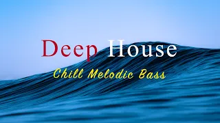 Deep House 2023 🌊⛱️ Chill Melodic Bass Mix【House / Relaxing Mix / Instrumental】