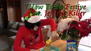 HOW TO BE FESTIVE Feat. Jeff the Killer