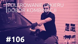 Polerowanie lakieru - jak dobrać odpowiednią kombinację? #106