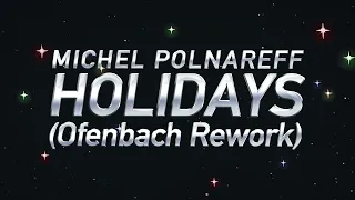 Michel Polnareff - Holidays (Ofenbach rework) - Lyrics