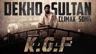 Dekho Sultan-Climax Song || Hindi || KGF Chapter 2