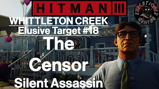 Hitman 3: Whittleton Creek - Elusive Target #18 - The Censor - Silent Assassin