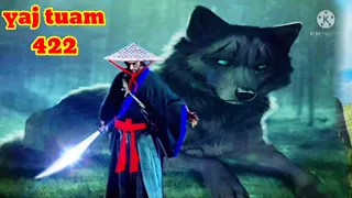 yaj tuam The Hmong Shaman warrior (part 422)28/3/2022