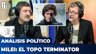 MILEI: EL TOPO TERMINATOR | Análisis político con Mariano Martín y Fernando Cibeira