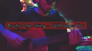 Brushy One String - I Will Follow You (Guitar Chill Cover)