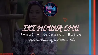 Iki Houna Chu || Helamboi Baite ||  Official Lyrics Video || #eimitubenedia