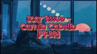 Scar Tissue - Camila Cabello (legendado/tradução/letra)