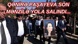 Qənirə Paşayeva dəfn edildi