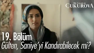 Gülten, Saniye'yi kandırabilecek mi? - Bir Zamanlar Çukurova 19. Bölüm