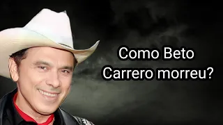 COMO BETO CARRERO MORREU?