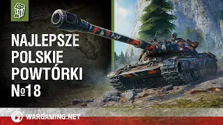 Najlepsze polskie powtórki №18 [World of Tanks Polska]