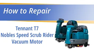 How to Replace the Vacuum Motor on the T7 & Speed Scrub Rider