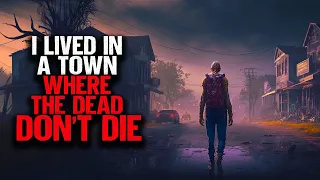 I Lived In A Town Where The Dead DON'T DIE.