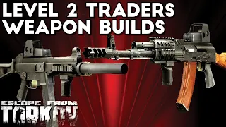 Level 2 Traders Weapon Builds | Escape From Tarkov