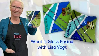 What is Glass Fusing with Lisa Vogt Video