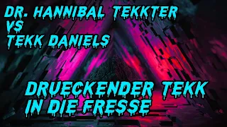 Dr. Hannibal TeKKter vs Tekk Daniel's - Drückender Tekk in die Fresse [185BPM] [D.B.R]