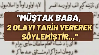 ‘’Müştak Baba, 2 Olayı Tarih Vererek Söylemiştir..’’