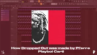 How Dropped Out was Made [From Scratch] - Playboi Carti (FL Studio Remake)