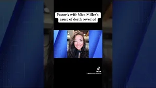 Pastor's wife Mica Miller's cause of death revealed