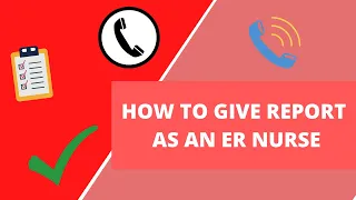 HOW TO GIVE REPORT AS AN ER NURSE - Tips for New Emergency Nurses