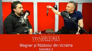 Viva Historia cu Tetelu și Hodor #9 | Wagner și Războiul din Ucraina - Episodul 2