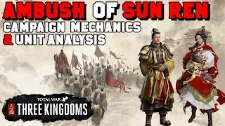 THREE KINGDOMS GAMEPLAY REVEAL: The Ambush of Sun Ren - NEW SPY MECHANIC! Unit Analysis & Gameplay