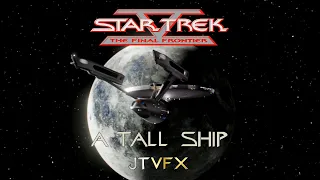 (JTVFX) Star Trek V: The Final Frontier - A Tall Ship