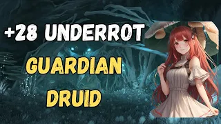 Guardian Druid M+ 28 Underrot | Fort Spiteful Volcanic | WTB Fire Mage