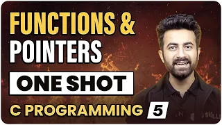 Functions & Pointers in One Shot | C Programming | Lecture 5 | Complete C Course