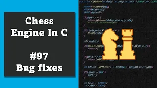 Programming a Chess Engine in C No. 97 Fixes and Xboard removal