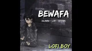 Bewafa  | lofi remix | [Slowed+ lofi + Reverb] 4k| lofi boy