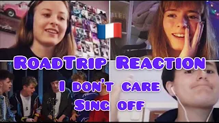 FRENCH ROADIES REACT TO ROADTRIP - I DON’T CARE SING OFF ( PART ONE )