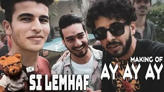 New Si Lemhaf - Ay Ay Ay ( Official Making Of Video )