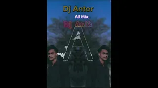 Dj Antor_Dj Anik || Dj Remix All Mix🤟🔥 || Dj fizo