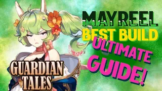 Guardian Tales guide | MAYREEL BEST BUILDS! All you need to know from F2P beginner up to EndGame!