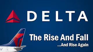 Delta Air Lines - The Rise and Fall...And Rise Again