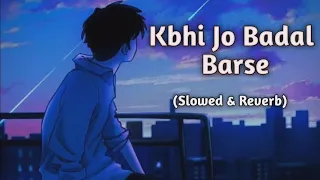Kabhi jo badal barse [slowed+reverb] |Arjit singh|