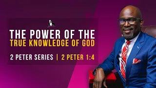 The Power Of The True Knowledge Of God - 2 Peter 1:4 | David Antwi