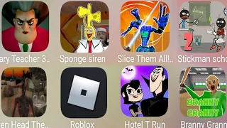 Slice Them All,Siren Head The Game,SpongeSiren,ScaryTeacher,Stickman Shool,Branny,Hotel T Run,Roblox