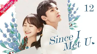 【Multi-sub】Since I Met U EP12 | Zhou Junwei, Jin Zixuan | Fresh Drama