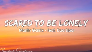 Martin Garrix - Scared To Be Lonely (Lyrics) feat. Dua Lipa