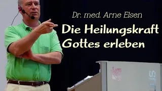 Dr. med. Arne Elsen - Die Heilungskraft Gottes erleben