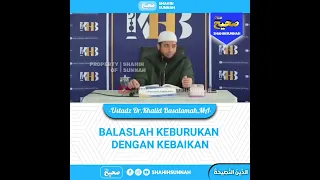 BALASLAH KEBURUKAN DENGAN KEBAIKAN  ustadz Khalid Basalamah #shorts #kajian #sunnah #ceramah #dakwah