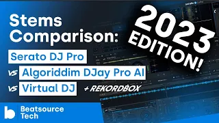 Stems Comparison 2023: djay Pro 5 vs Serato DJ Pro vs Virtual DJ 2.0 vs Rekordbox | Beatsource Tech